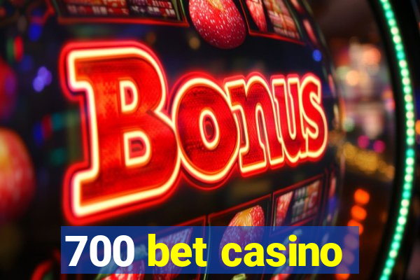 700 bet casino